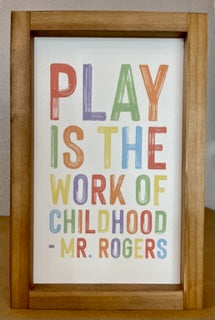 Play Is the Work of Childhood - Mr. Rogers